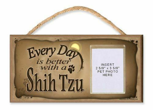 Shih Tzu “Every Day is Better with a Shih Tzu” Wooden Dog Sign with Clear Insert